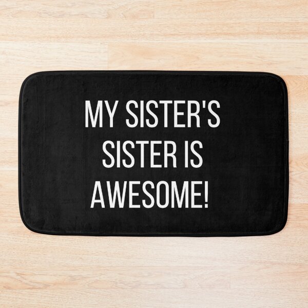 Item preview, My Sister's Sister Is Awesome. Text only design. White text. designed and sold by JellyBeenzz.