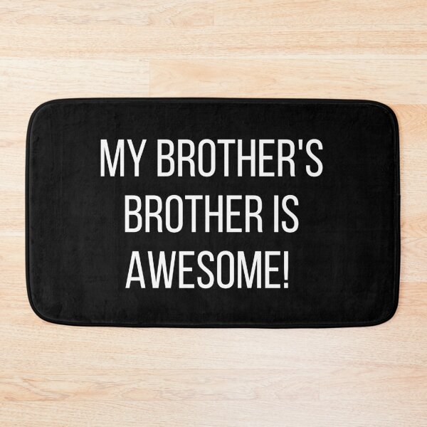Item preview, My Brother's Brother Is Awesome. Text only design. White text. designed and sold by JellyBeenzz.