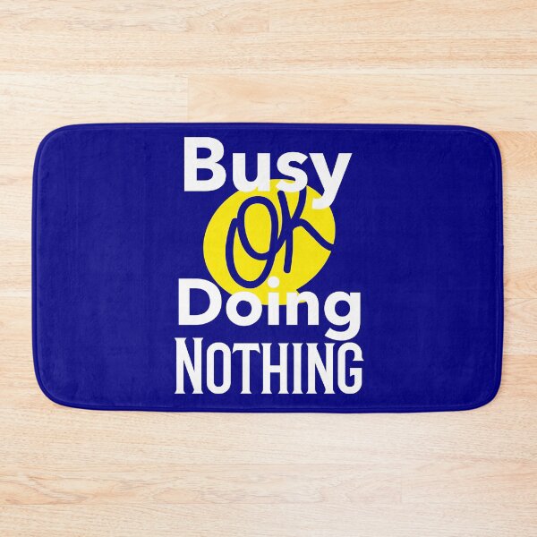 Item preview, Busy Doing Nothing OK designed and sold by Luvjesus2.