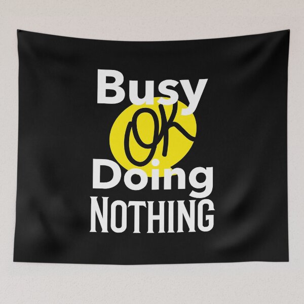 Item preview, Busy Doing Nothing OK designed and sold by Luvjesus2.