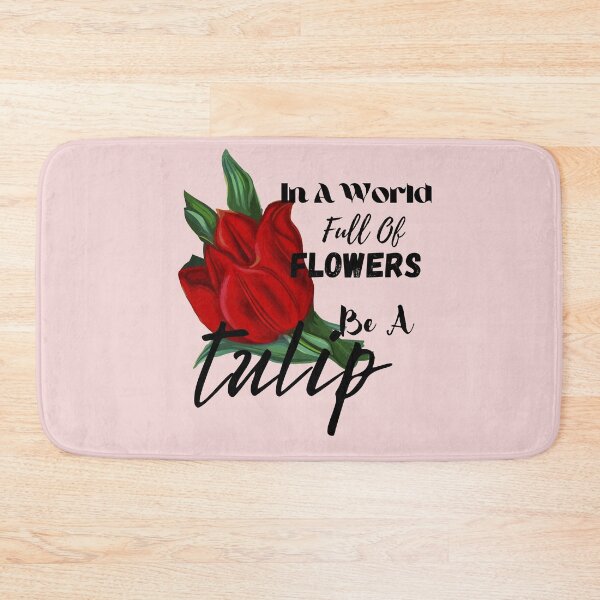 Item preview, In a World Full of Flowers Be a Tulip  designed and sold by wodra.