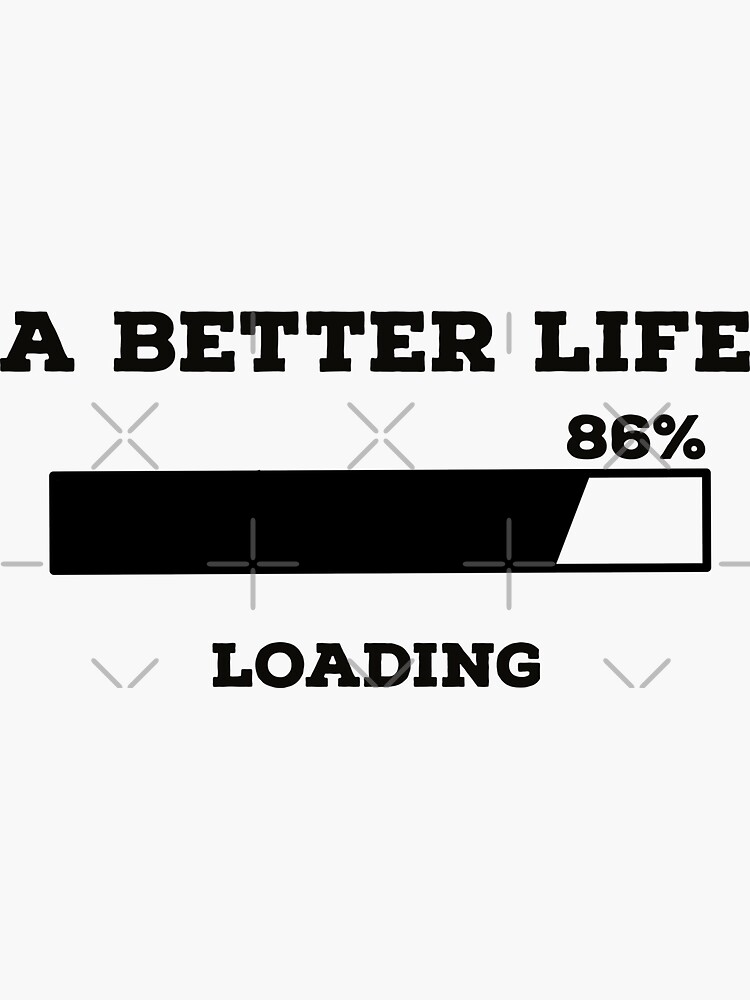 A Better Life, Loading