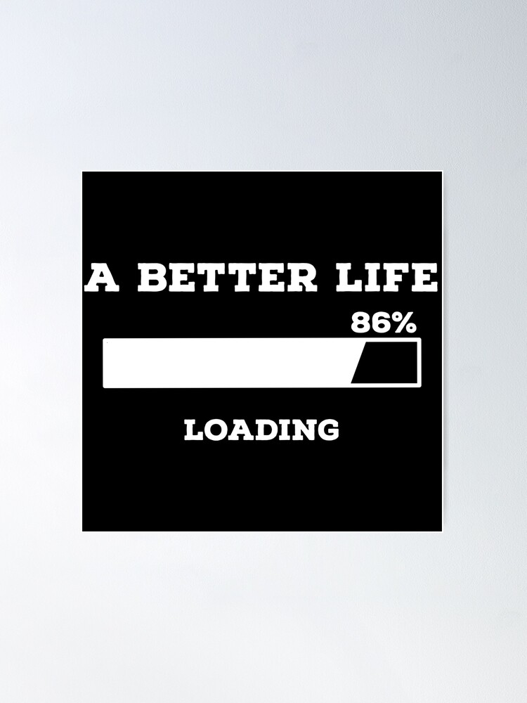 A Better Life, Loading