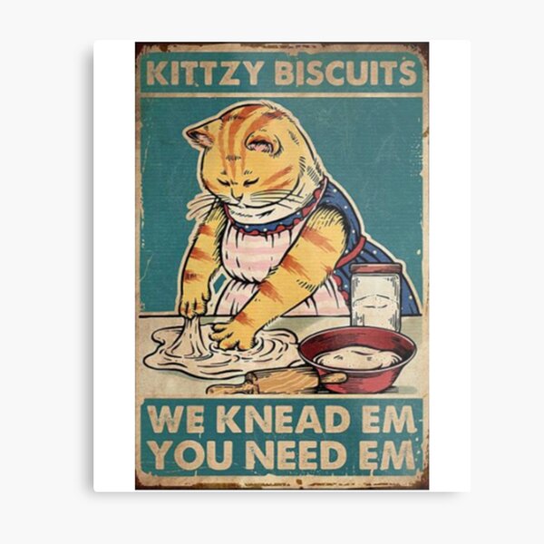 Kitty biscuits we knead em you need em funny gifts for cat lover Metal Print