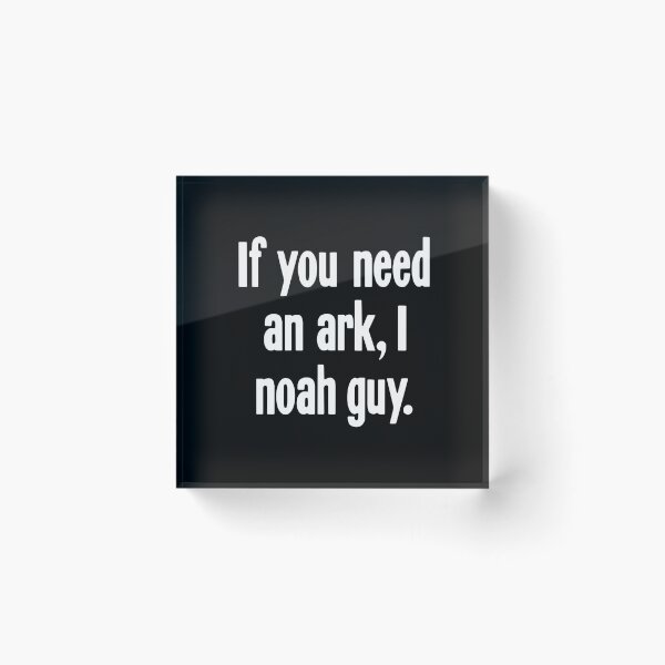 Item preview, If You Need An Ark, I Noah Guy designed and sold by Good-Looking Corpse.