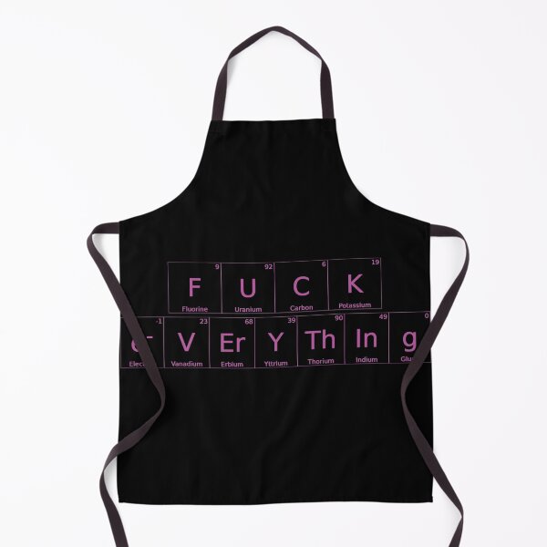Item preview, Fuck everything periodic table funny designed and sold by aesthytics.