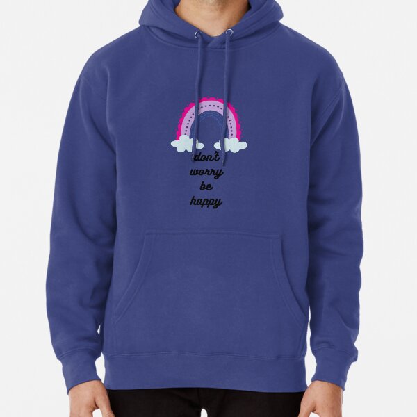 don't worry be happy Pullover Hoodie