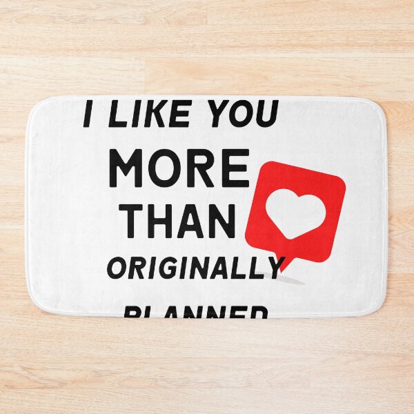 Item preview, I Like You More Than Originally Planned designed and sold by Martin-bivert.