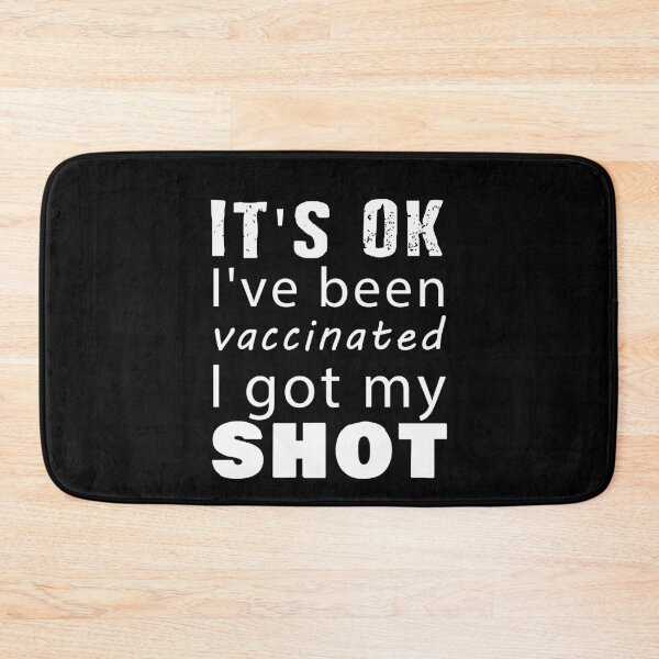 Item preview, it's ok I've been vaccinated I got my shot Funny designed and sold by salem19902.