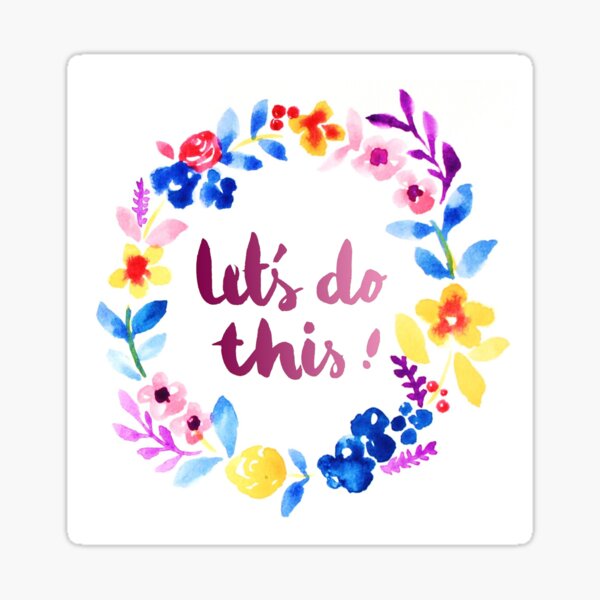 Let's Do This Watercolor Brush Lettering Flowers Sticker