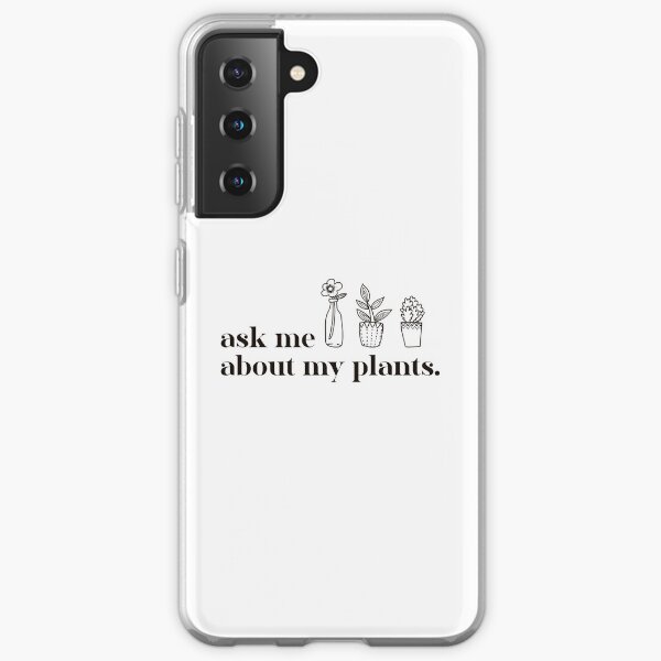 Ask Me About My Plants , Plant Lady, Plant Mom Gift, Funny Graphic T-Shirts, Plant Mom Samsung Galaxy Soft Case