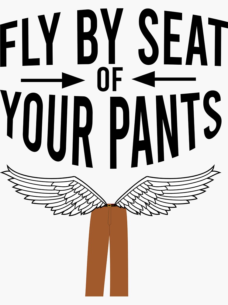 "Fly by seat of your pants" Sticker for Sale by Matheus2001 Redbubble