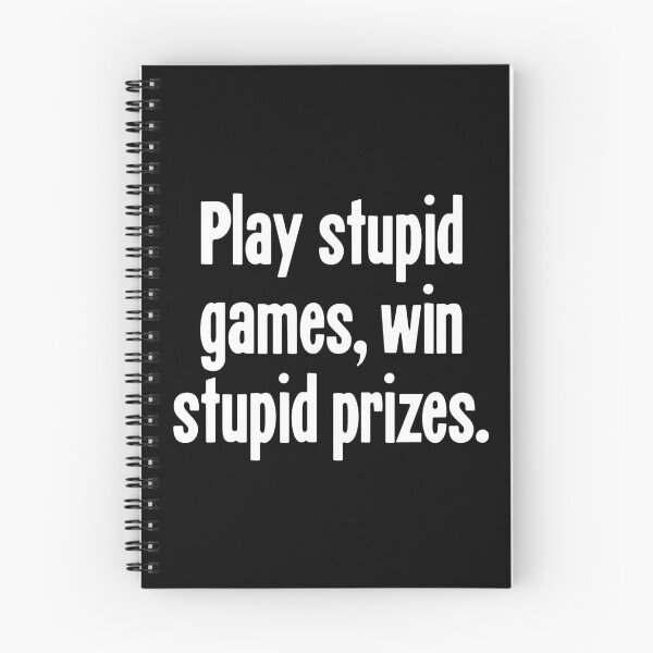 Item preview, Play Stupid Games, Win Stupid Prizes designed and sold by Good-Looking Corpse.