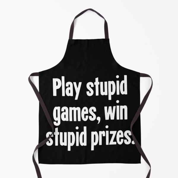 Item preview, Play Stupid Games, Win Stupid Prizes designed and sold by Good-Looking Corpse.