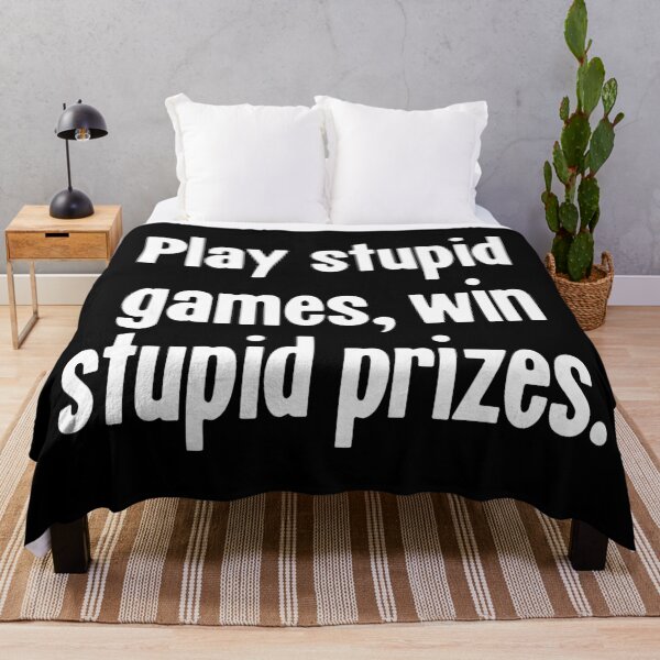 Item preview, Play Stupid Games, Win Stupid Prizes designed and sold by Good-Looking Corpse.