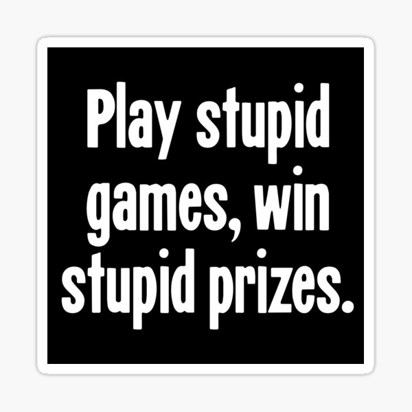 Artikel-Vorschau von Spielen Sie dumme Spiele, gewinnen Sie dumme Preise, designt und verkauft von Good-Looking Corpse.