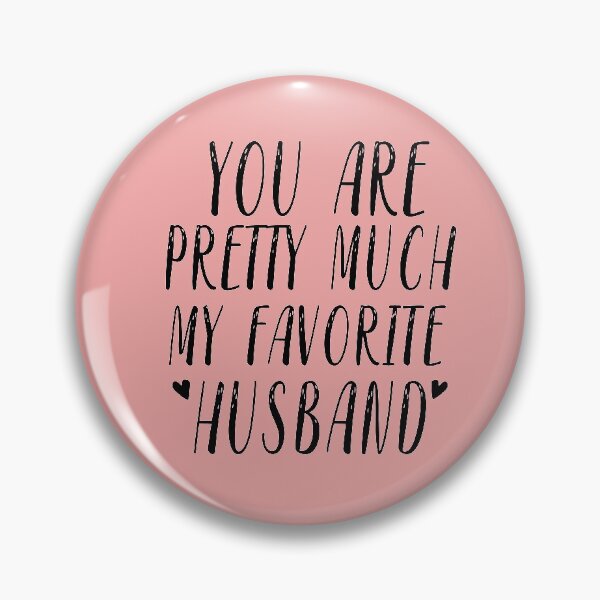 Item preview, YOU ARE PRETTY MUCH MY FAVORITE HUSBAND designed and sold by Heddar Badreddine.