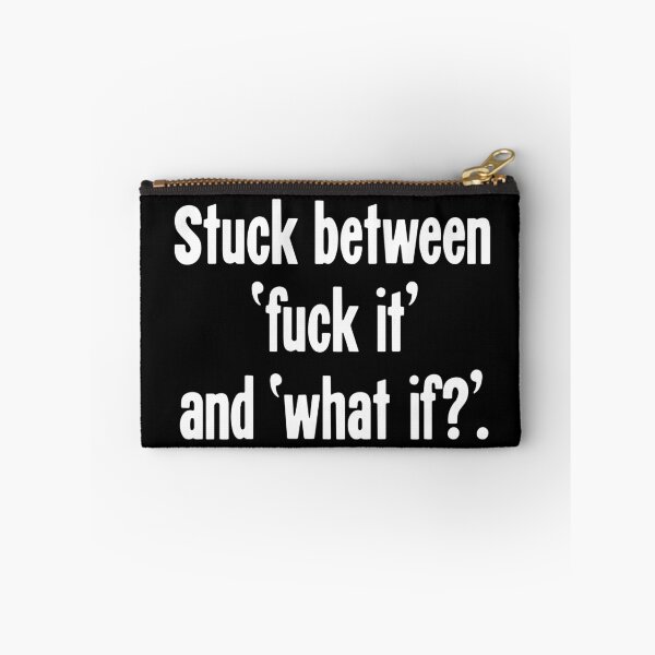 Item preview, Stuck Between 'Fuck It' and 'What If?' designed and sold by Good-Looking Corpse.