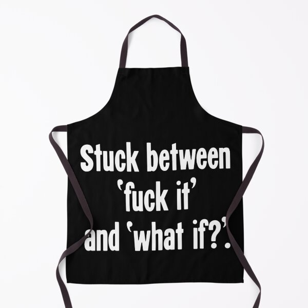 Item preview, Stuck Between 'Fuck It' and 'What If?' designed and sold by Good-Looking Corpse.