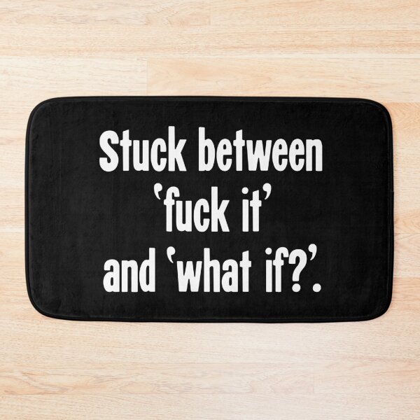 Item preview, Stuck Between 'Fuck It' and 'What If?' designed and sold by Good-Looking Corpse.