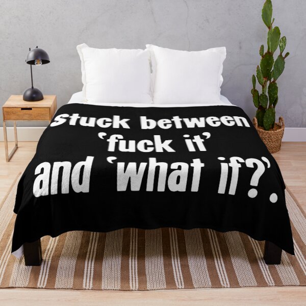 Item preview, Stuck Between 'Fuck It' and 'What If?' designed and sold by Good-Looking Corpse.