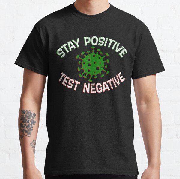 be positive test negative shirt