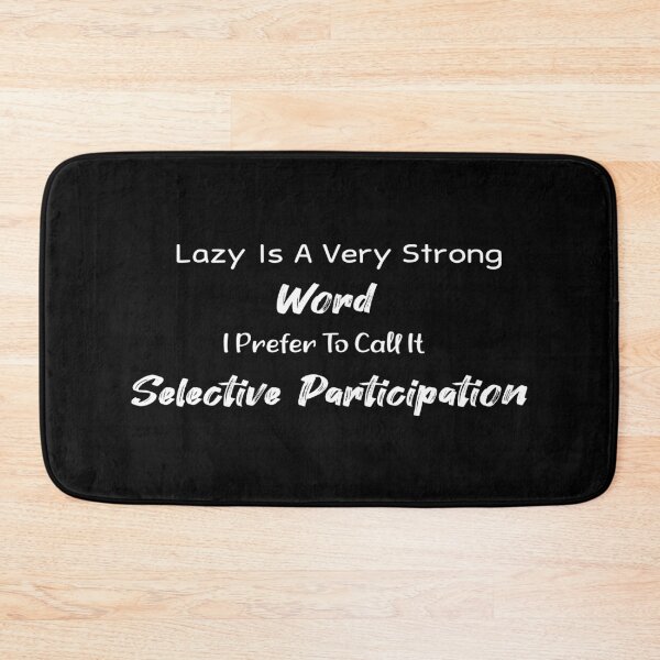 Item preview,  Lazy Is A Very Strong Word I Prefer To Call It Selective Participation T-Shir designed and sold by Dealme.
