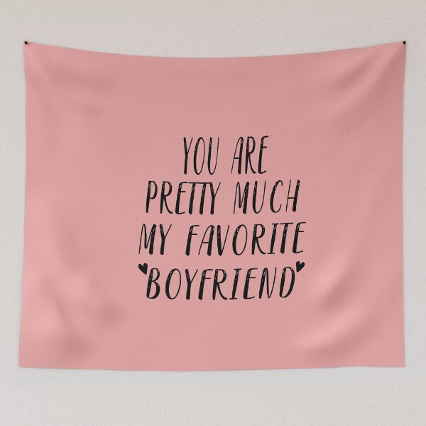Item preview, YOU ARE PRETTY MUCH MY FAVORITE BOYFRIEND designed and sold by Heddar Badreddine.