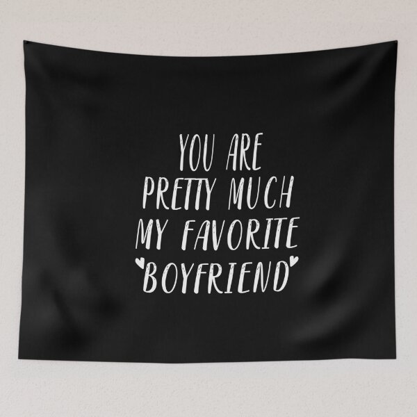 Item preview, YOU ARE PRETTY MUCH MY FAVORITE BOYFRIEND designed and sold by Heddar Badreddine.