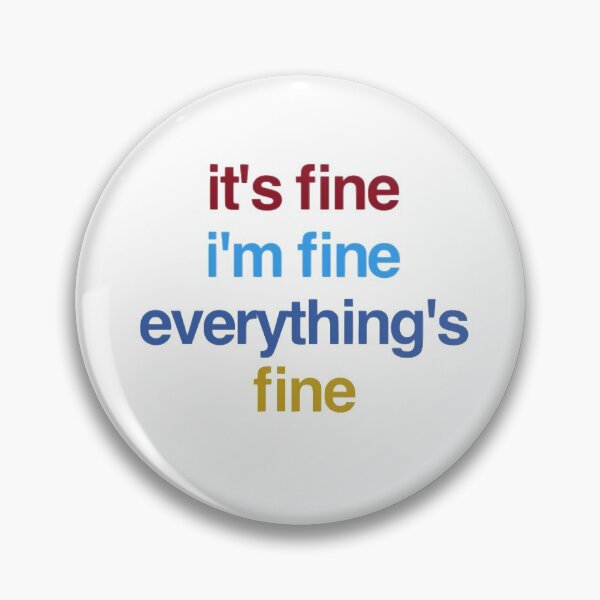 Item preview, It's Fine I'm Fine Everything's Fine  designed and sold by loveoceanair.