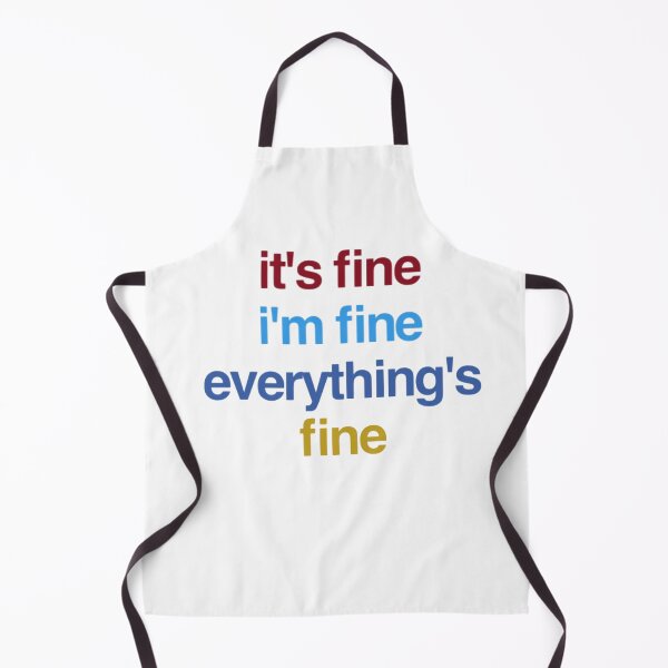 Item preview, It's Fine I'm Fine Everything's Fine designed and sold by loveoceanair.