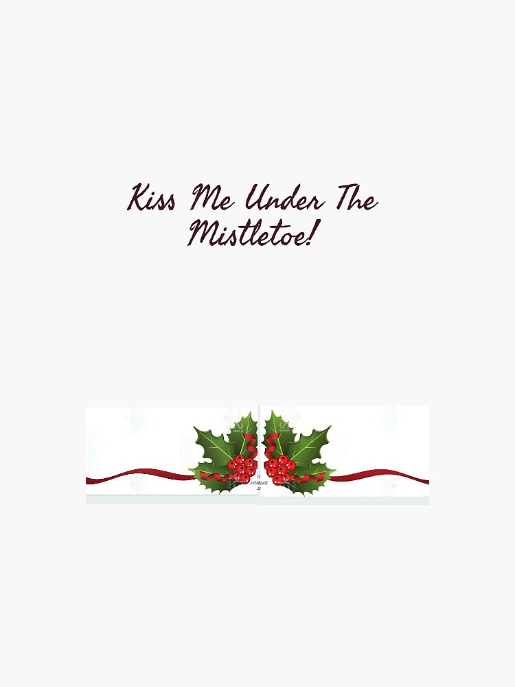 Kiss Me Under The Mistletoe Sticker By Tlawler13 Redbubble