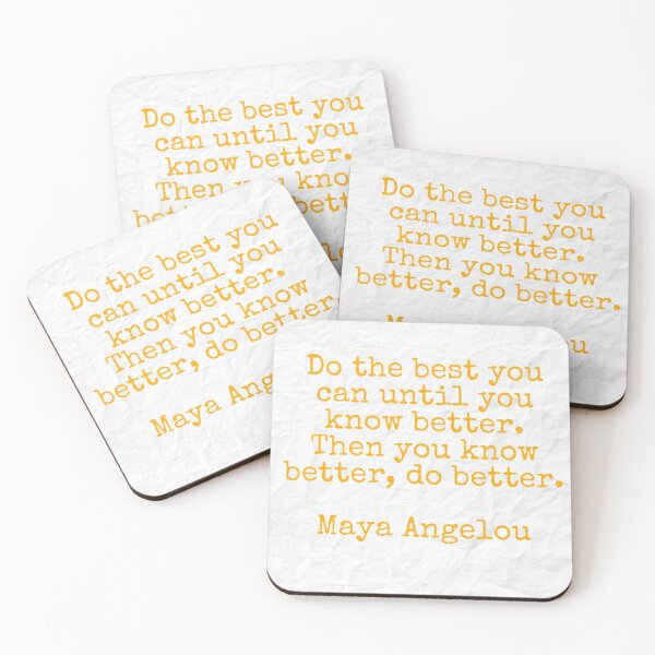 Item preview, Do the best you can until you know better, then you know better, do better. Maya Angelou designed and sold by Pelikancrazy.
