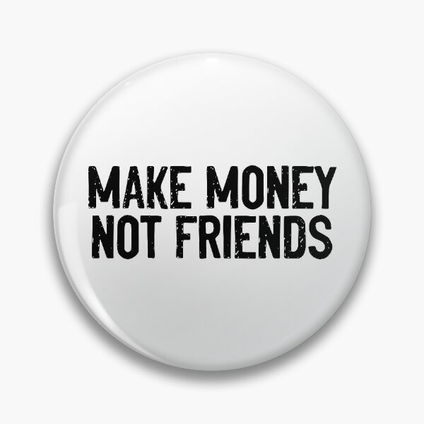 Item preview, Make Money Not Friends designed and sold by Sour Soul.