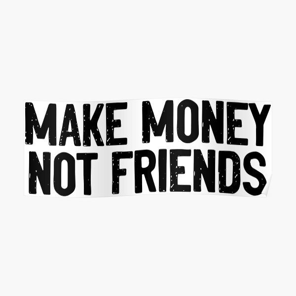 Make Money Not Friends Motivation Money Saying Mens TShirt  Spreadshirt