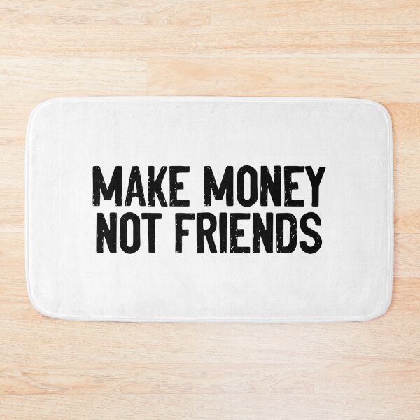 Item preview, Make Money Not Friends designed and sold by Sour Soul.