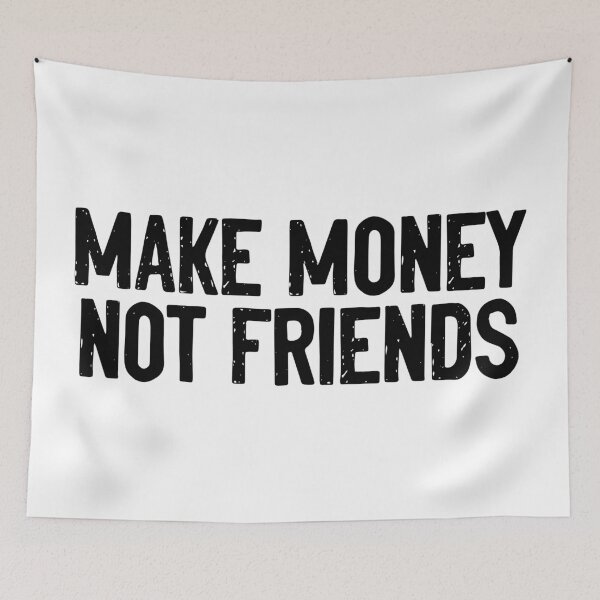 Item preview, Make Money Not Friends designed and sold by Sour Soul.