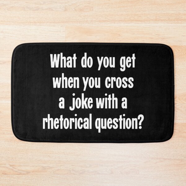 Item preview, What Do You Get When You Cross A Joke With A Rhetorical Question? designed and sold by Good-Looking Corpse.