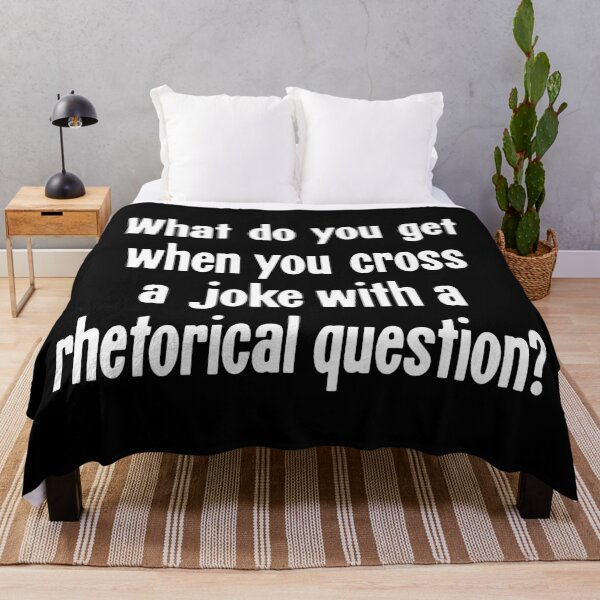 Item preview, What Do You Get When You Cross A Joke With A Rhetorical Question? designed and sold by Good-Looking Corpse.