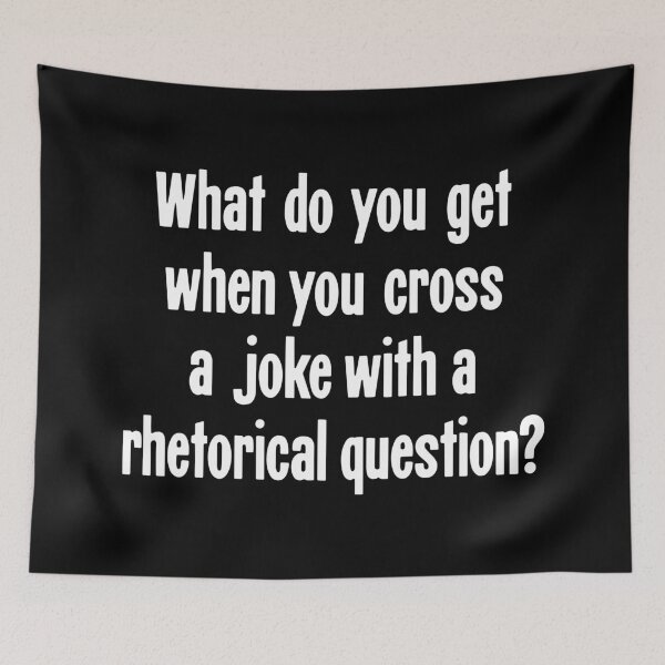 Item preview, What Do You Get When You Cross A Joke With A Rhetorical Question? designed and sold by Good-Looking Corpse.