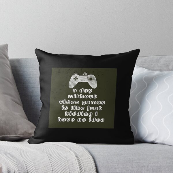 Item preview, A Day Without Video Games Is Like Just Kidding I Have No Idea designed and sold by Johandis.