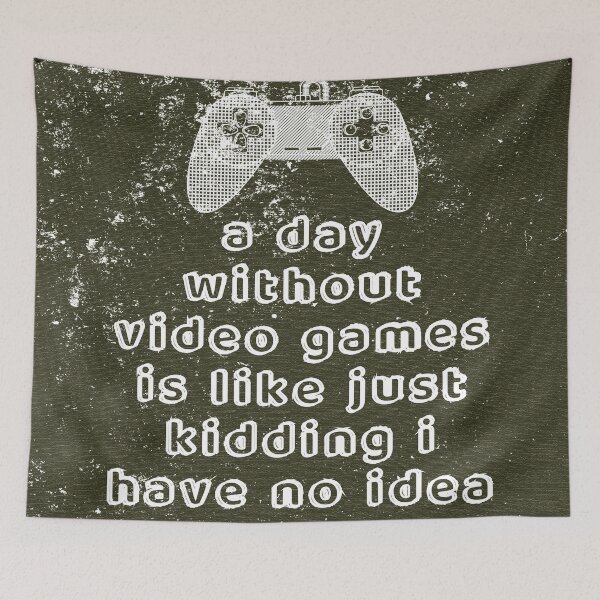Item preview, A Day Without Video Games Is Like Just Kidding I Have No Idea designed and sold by Johandis.