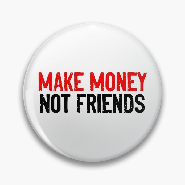 Item preview, Make Money Not Friends Quote designed and sold by Sour Soul.