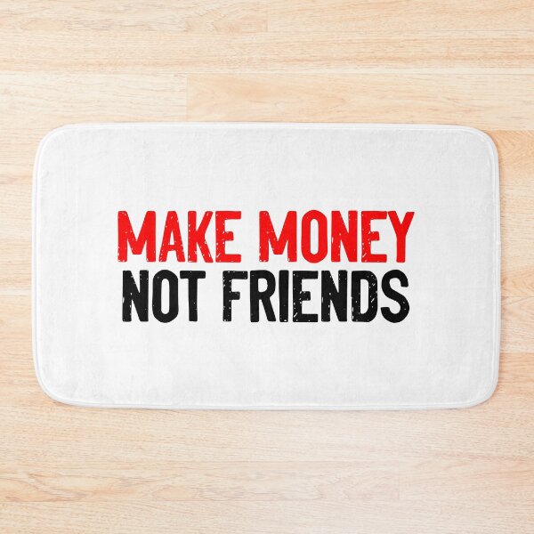 Item preview, Make Money Not Friends Quote designed and sold by Sour Soul.