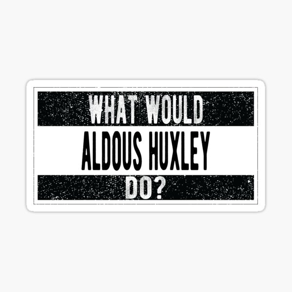 Item preview, What would Aldous Leonard Huxley do? designed and sold by lolquotes.