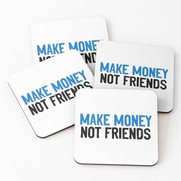 Item preview, Make Money Not Friends Slogan designed and sold by Sour Soul.