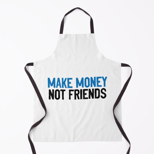 Item preview, Make Money Not Friends Slogan designed and sold by Sour Soul.