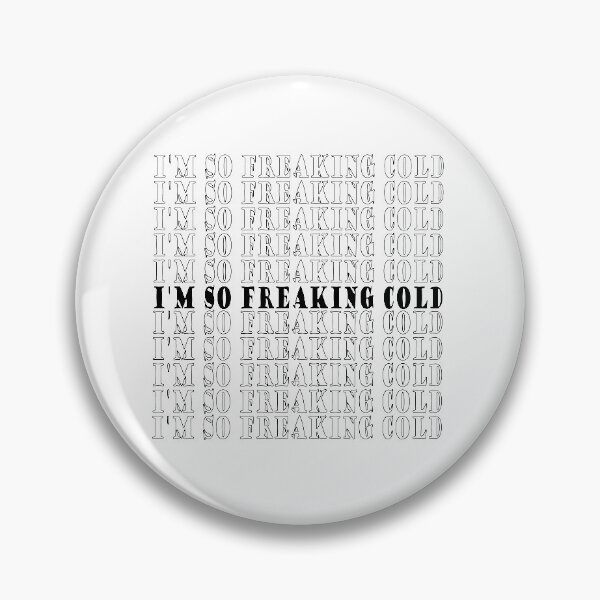 Item preview, I'm So Freaking Cold  designed and sold by jamwind.