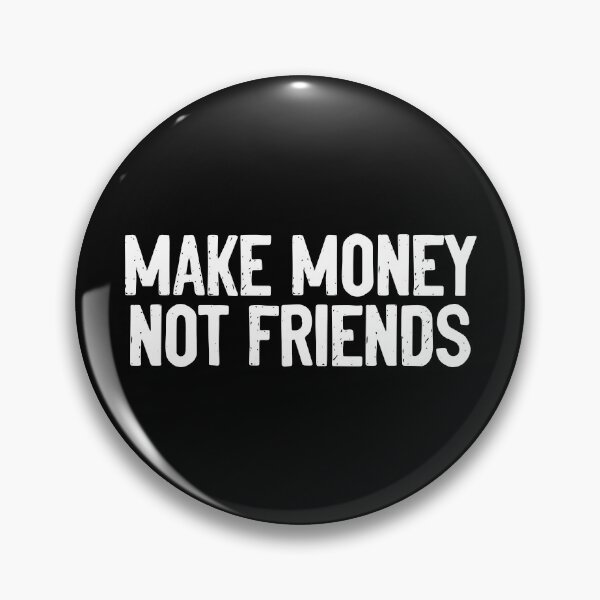 Item preview, Make Money Not Friends Meme designed and sold by Sour Soul.