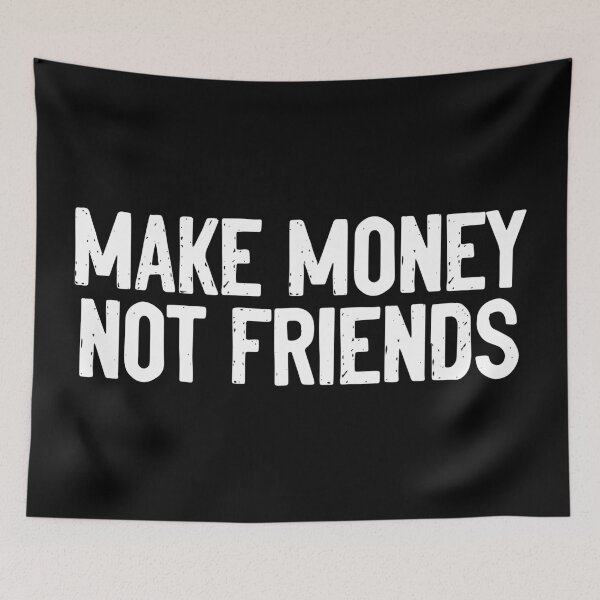 Item preview, Make Money Not Friends Meme designed and sold by Sour Soul.